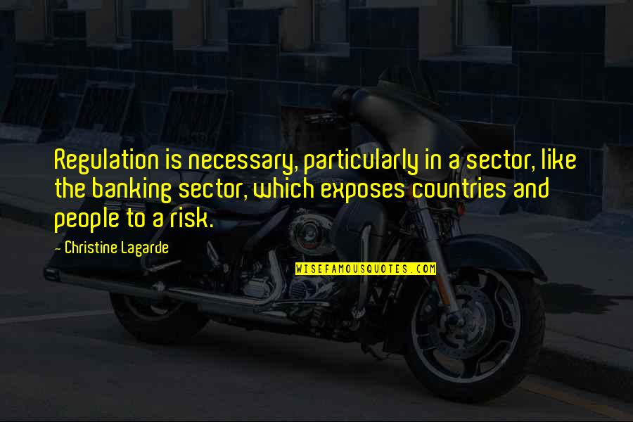 Zuversichtlich Kreuzwortr Tsel Quotes By Christine Lagarde: Regulation is necessary, particularly in a sector, like