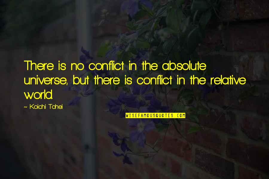 Zuvich Metuchen Quotes By Koichi Tohei: There is no conflict in the absolute universe, Zuvich Metuchen Quotes By Koichi Tohei: There is no conflict in the absolute universe,