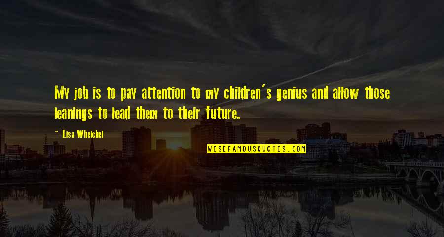 Zuviel Magensaeure Quotes By Lisa Whelchel: My job is to pay attention to my Zuviel Magensaeure Quotes By Lisa Whelchel: My job is to pay attention to my