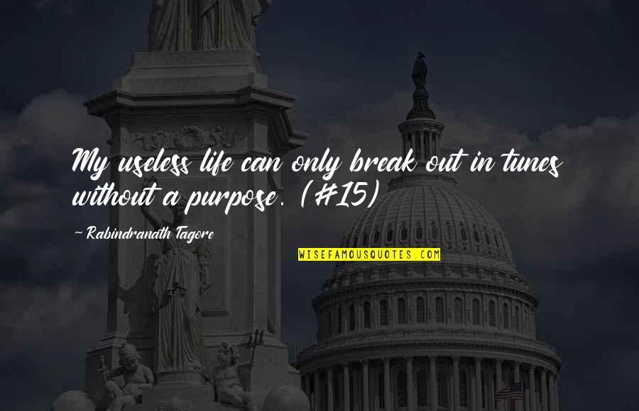 Zuviria 853 Quotes By Rabindranath Tagore: My useless life can only break out in Zuviria 853 Quotes By Rabindranath Tagore: My useless life can only break out in