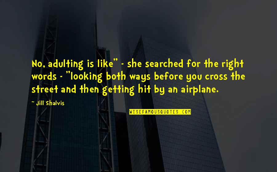 Zuziehen Quotes By Jill Shalvis: No, adulting is like" - she searched for