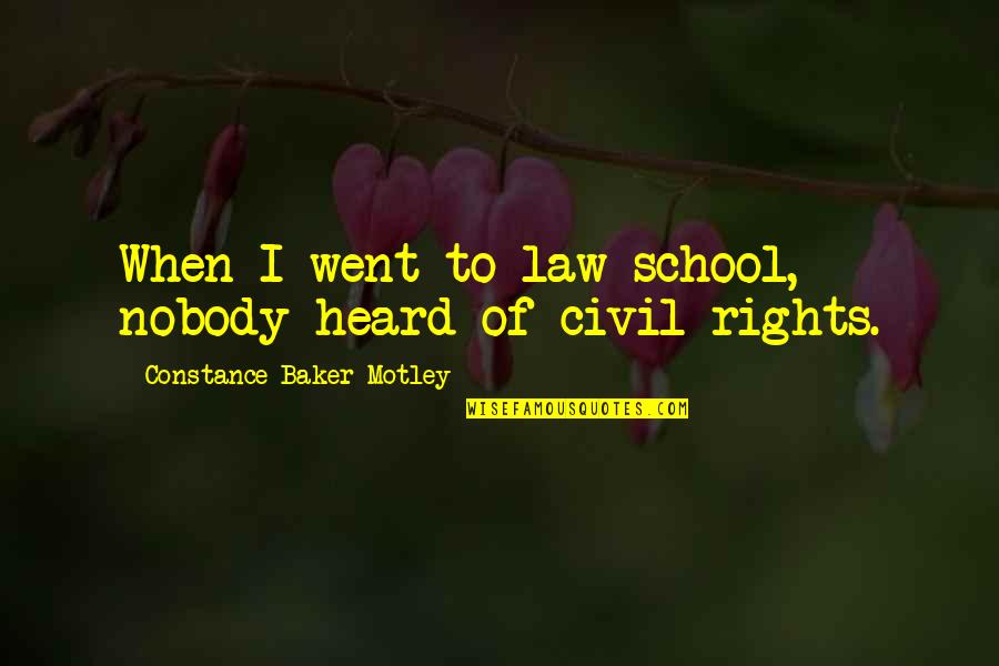 Zv It Quotes By Constance Baker Motley: When I went to law school, nobody heard Zv It Quotes By Constance Baker Motley: When I went to law school, nobody heard