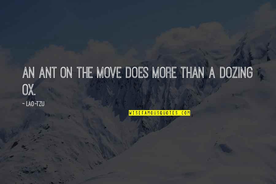 Zv It Quotes By Lao-Tzu: An ant on the move does more than