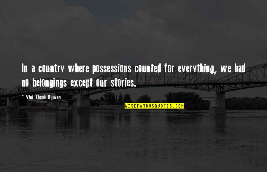 Zvaigznes Quotes By Viet Thanh Nguyen: In a country where possessions counted for everything, Zvaigznes Quotes By Viet Thanh Nguyen: In a country where possessions counted for everything,