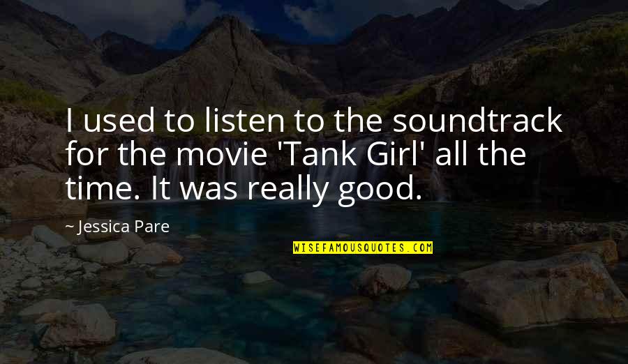 Zvati Se Quotes By Jessica Pare: I used to listen to the soundtrack for Zvati Se Quotes By Jessica Pare: I used to listen to the soundtrack for
