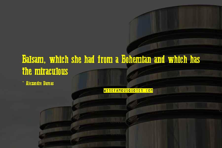 Zvation Quotes By Alexandre Dumas: Balsam, which she had from a Bohemian and Zvation Quotes By Alexandre Dumas: Balsam, which she had from a Bohemian and