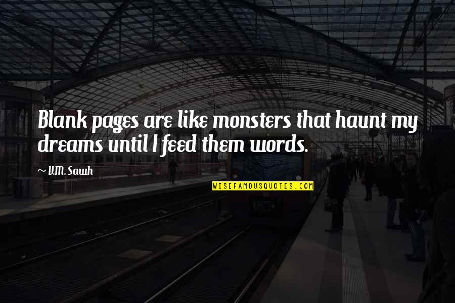 Zvation Quotes By V.M. Sawh: Blank pages are like monsters that haunt my