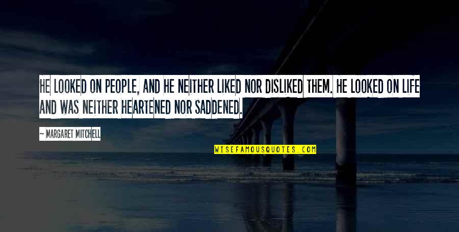 Zven Lol Quotes By Margaret Mitchell: He looked on people, and he neither liked
