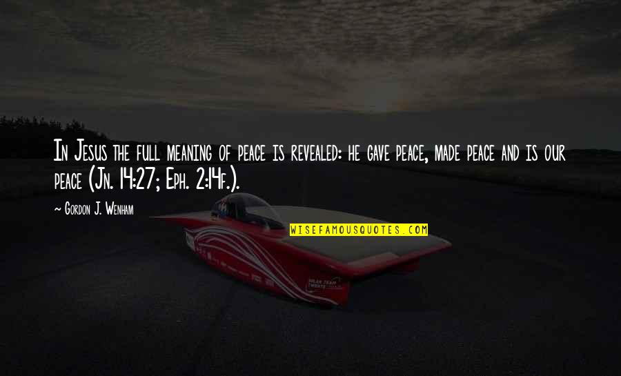 Zventures Quotes By Gordon J. Wenham: In Jesus the full meaning of peace is Zventures Quotes By Gordon J. Wenham: In Jesus the full meaning of peace is