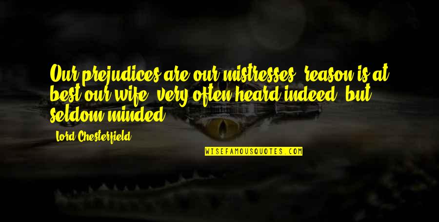 Zventures Quotes By Lord Chesterfield: Our prejudices are our mistresses; reason is at Zventures Quotes By Lord Chesterfield: Our prejudices are our mistresses; reason is at