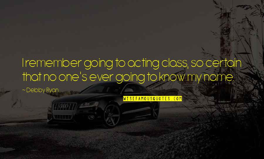 Zverina Vyu It V Gastronomii Quotes By Debby Ryan: I remember going to acting class, so certain
