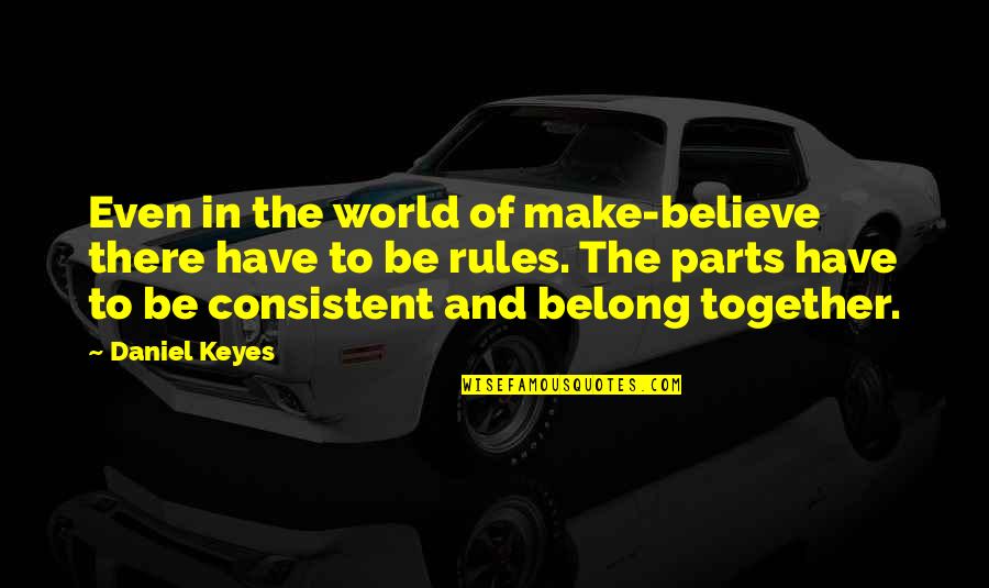 Zviad Izoria Quotes By Daniel Keyes: Even in the world of make-believe there have Zviad Izoria Quotes By Daniel Keyes: Even in the world of make-believe there have