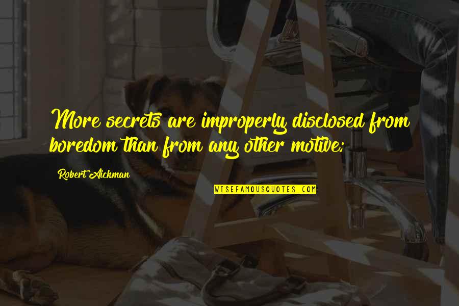 Zvjezdana Vukic Quotes By Robert Aickman: More secrets are improperly disclosed from boredom than