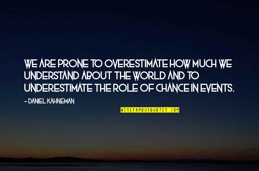 Zvolen Poslanci Quotes By Daniel Kahneman: We are prone to overestimate how much we Zvolen Poslanci Quotes By Daniel Kahneman: We are prone to overestimate how much we