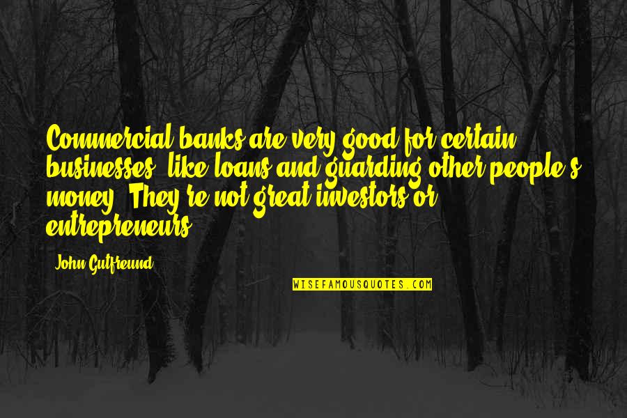 Zvonce V Quotes By John Gutfreund: Commercial banks are very good for certain businesses, Zvonce V Quotes By John Gutfreund: Commercial banks are very good for certain businesses,