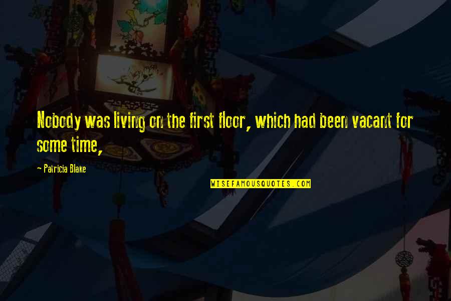 Zvonek Quotes By Patricia Blake: Nobody was living on the first floor, which