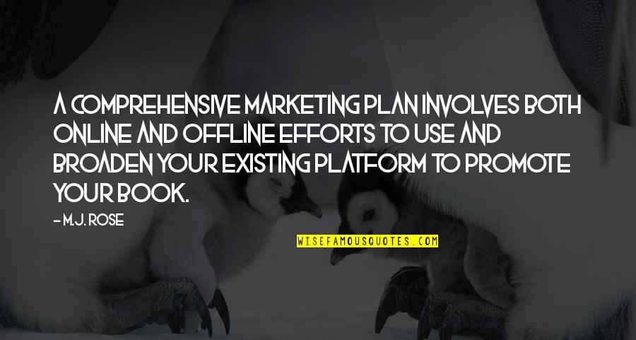 Zwakke Helling Quotes By M.J. Rose: A comprehensive marketing plan involves both online and