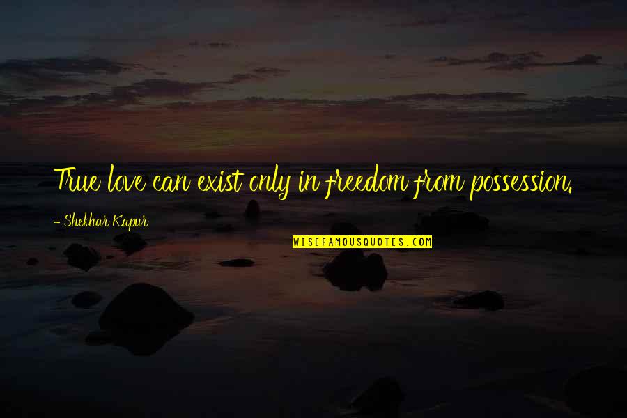 Zwald Social Circle Quotes By Shekhar Kapur: True love can exist only in freedom from Zwald Social Circle Quotes By Shekhar Kapur: True love can exist only in freedom from