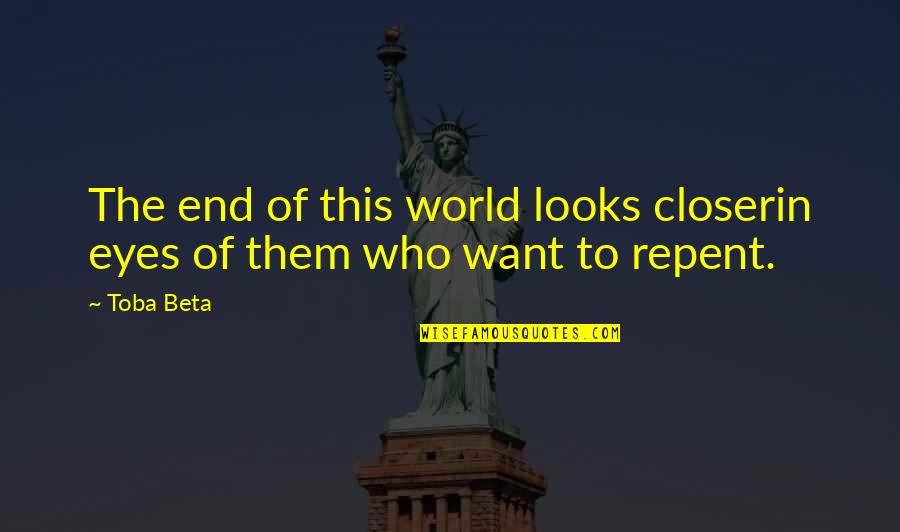 Zweden Aantal Inwoners Quotes By Toba Beta: The end of this world looks closerin eyes