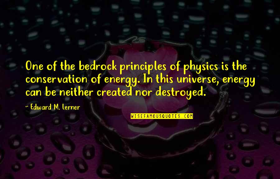 Zweden Wikipedia Quotes By Edward M. Lerner: One of the bedrock principles of physics is Zweden Wikipedia Quotes By Edward M. Lerner: One of the bedrock principles of physics is
