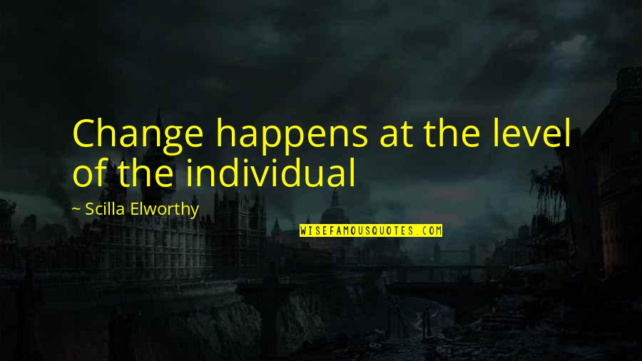 Zweierpotenzen Quotes By Scilla Elworthy: Change happens at the level of the individual