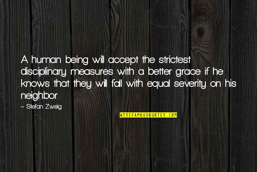 Zweig Quotes By Stefan Zweig: A human being will accept the strictest disciplinary