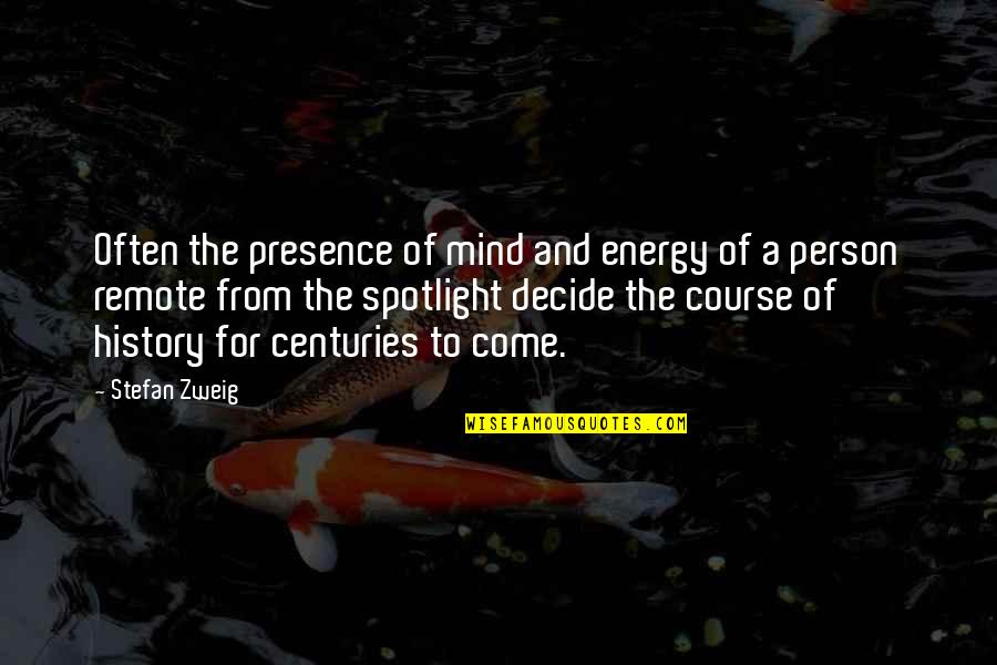 Zweig's Quotes By Stefan Zweig: Often the presence of mind and energy of