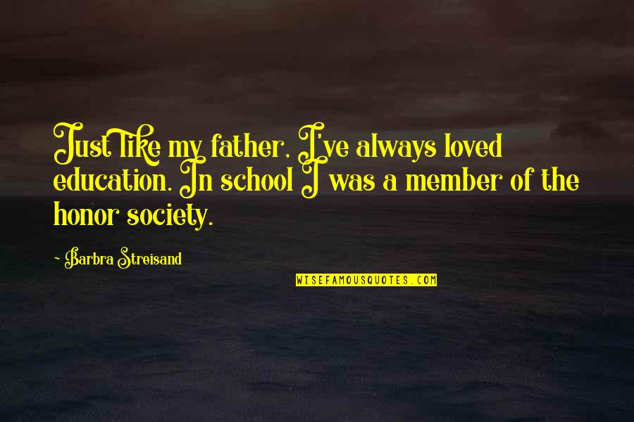 Zweistimmige Fuge Quotes By Barbra Streisand: Just like my father, I've always loved education. Zweistimmige Fuge Quotes By Barbra Streisand: Just like my father, I've always loved education.