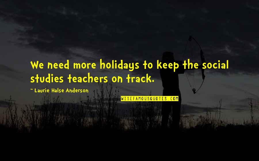 Zweiten Stock Quotes By Laurie Halse Anderson: We need more holidays to keep the social