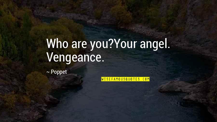 Zwerger Opal Yarn Quotes By Poppet: Who are you?Your angel. Vengeance.