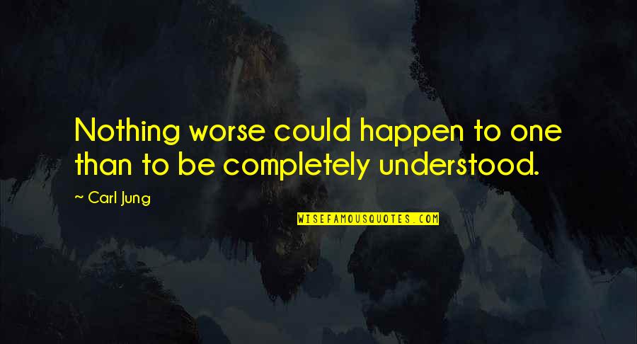 Zwergschnauzer Quotes By Carl Jung: Nothing worse could happen to one than to