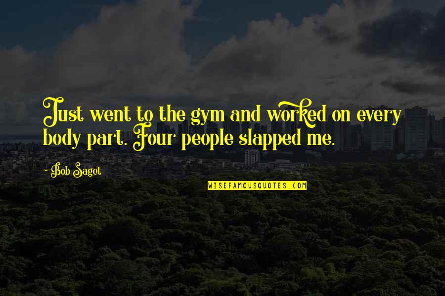 Zweten En Quotes By Bob Saget: Just went to the gym and worked on