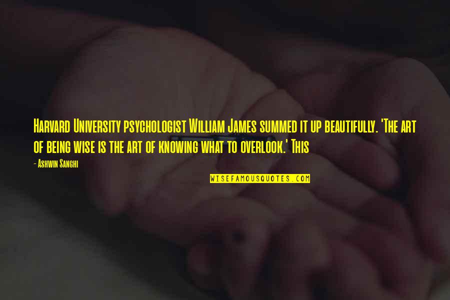 Zweten Zonder Quotes By Ashwin Sanghi: Harvard University psychologist William James summed it up