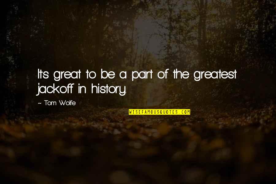 Zwevende Parasol Quotes By Tom Wolfe: It's great to be a part of the
