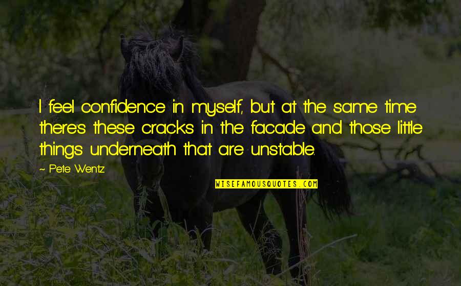 Zwiazane Oczy Quotes By Pete Wentz: I feel confidence in myself, but at the Zwiazane Oczy Quotes By Pete Wentz: I feel confidence in myself, but at the