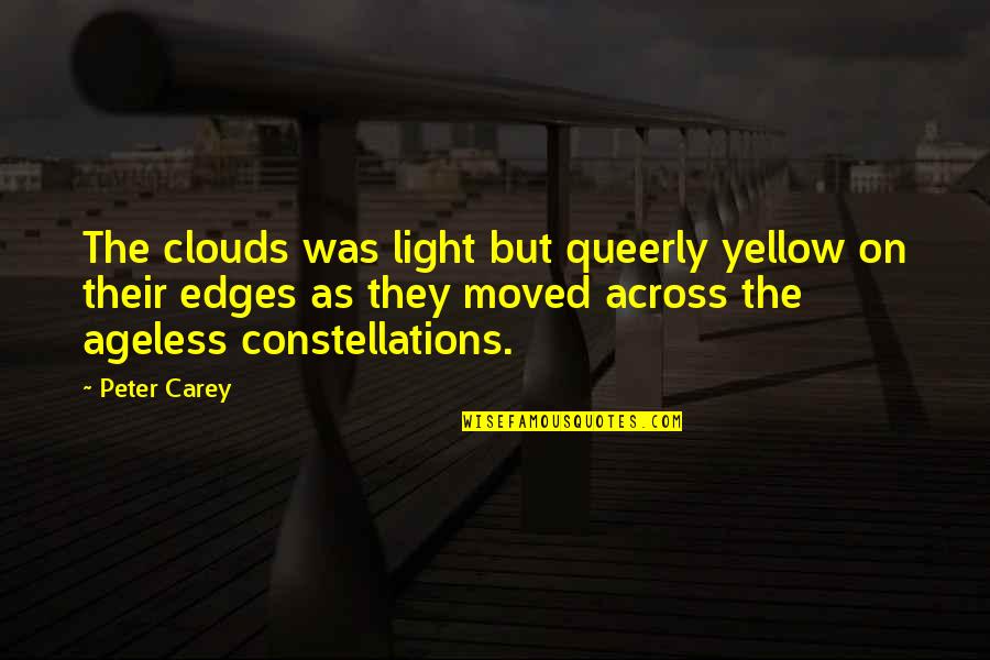 Zwibeln Quotes By Peter Carey: The clouds was light but queerly yellow on
