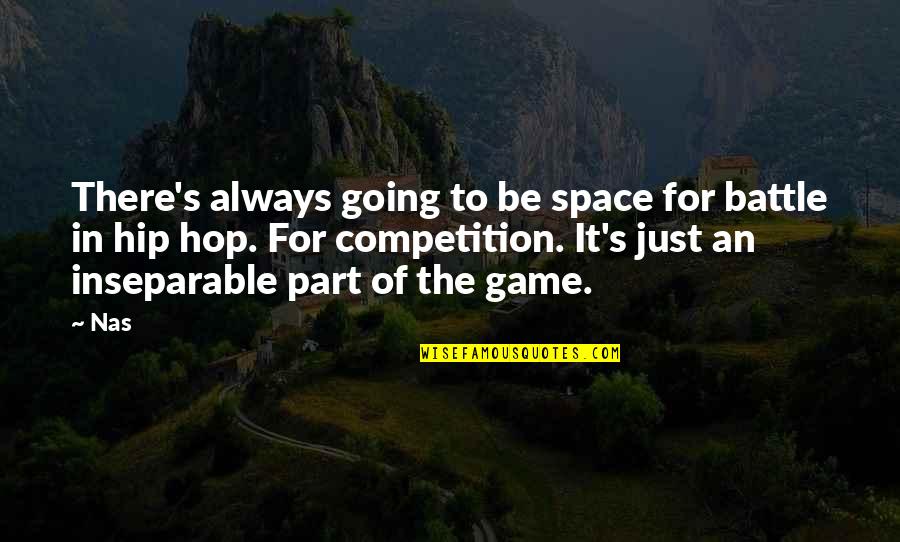 Zwick Jahn Quotes By Nas: There's always going to be space for battle