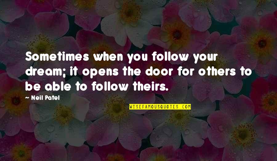 Zwickler Don Quotes By Neil Patel: Sometimes when you follow your dream; it opens Zwickler Don Quotes By Neil Patel: Sometimes when you follow your dream; it opens