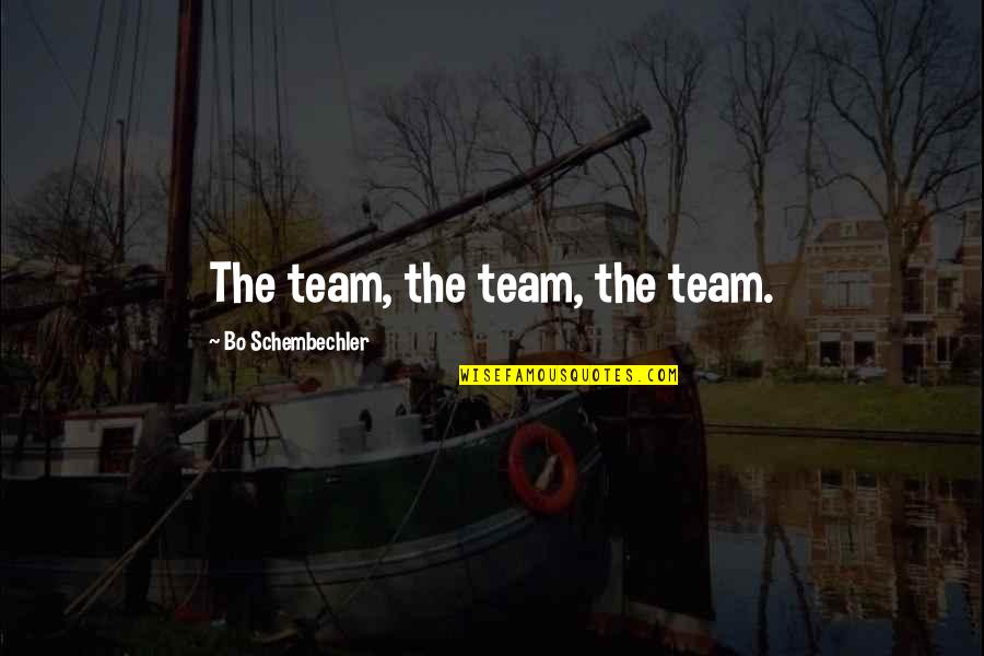 Zwiebelkuchen Quotes By Bo Schembechler: The team, the team, the team. Zwiebelkuchen Quotes By Bo Schembechler: The team, the team, the team.