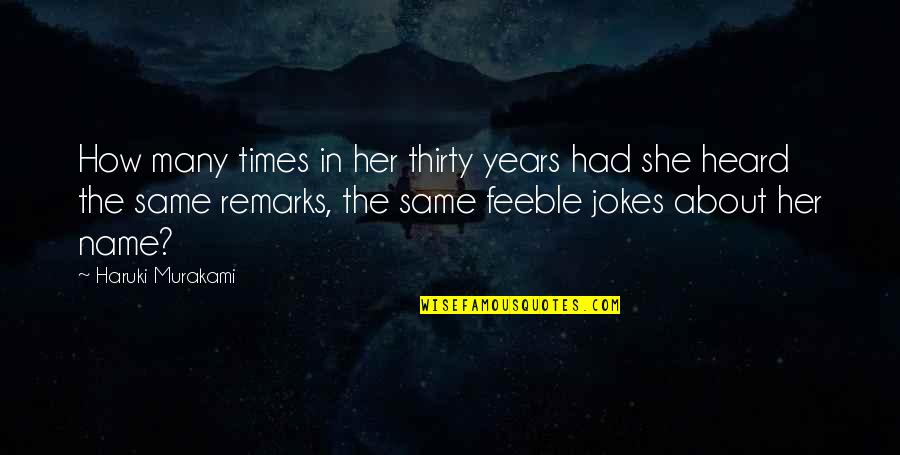 Zwierze Quotes By Haruki Murakami: How many times in her thirty years had Zwierze Quotes By Haruki Murakami: How many times in her thirty years had