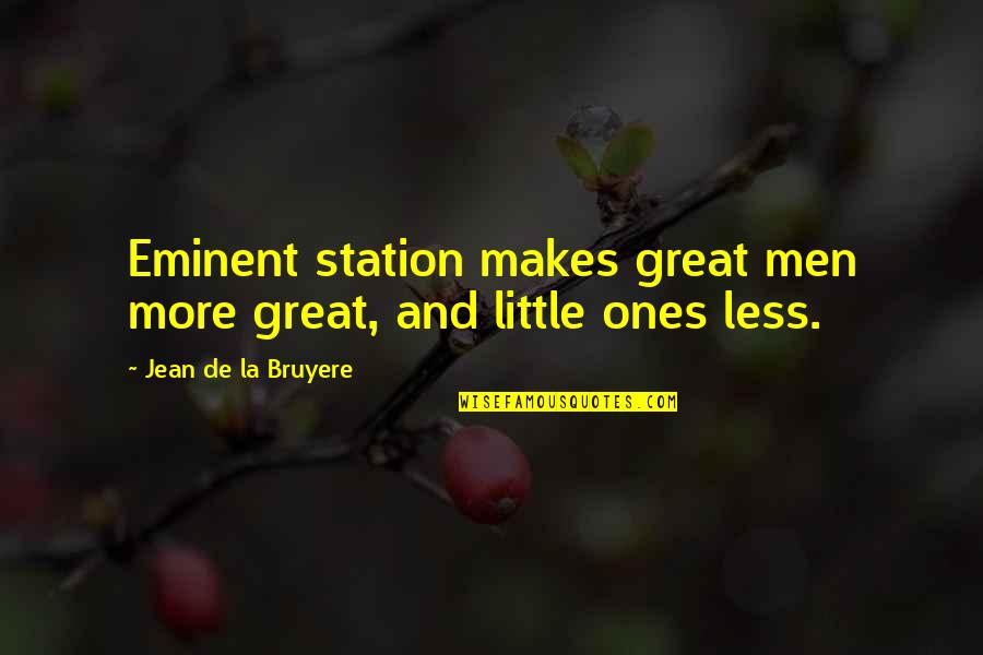 Zwierze Quotes By Jean De La Bruyere: Eminent station makes great men more great, and Zwierze Quotes By Jean De La Bruyere: Eminent station makes great men more great, and