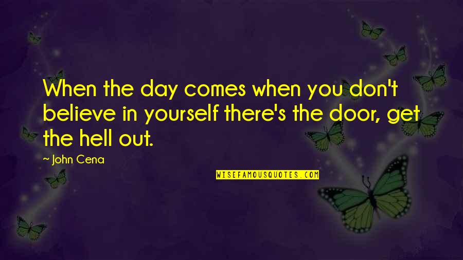 Zwierzeta Afryki Quotes By John Cena: When the day comes when you don't believe