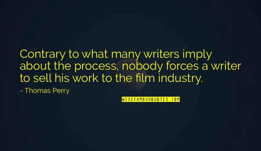 Zwilich Chamber Quotes By Thomas Perry: Contrary to what many writers imply about the Zwilich Chamber Quotes By Thomas Perry: Contrary to what many writers imply about the