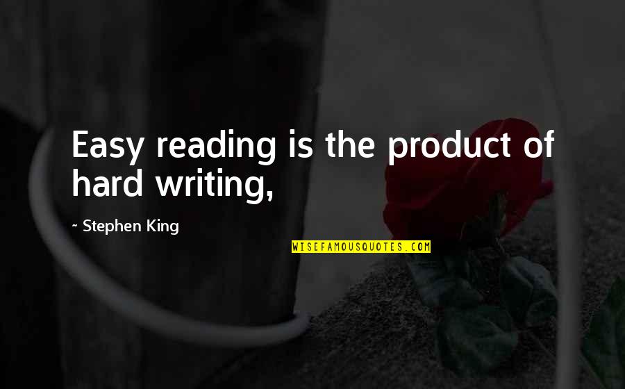 Zwilich Music Quotes By Stephen King: Easy reading is the product of hard writing,