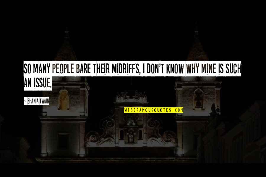 Zwinger Quotes By Shania Twain: So many people bare their midriffs, I don't