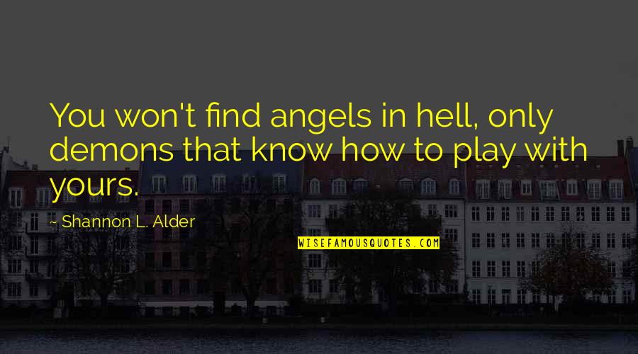 Zwinger Quotes By Shannon L. Alder: You won't find angels in hell, only demons
