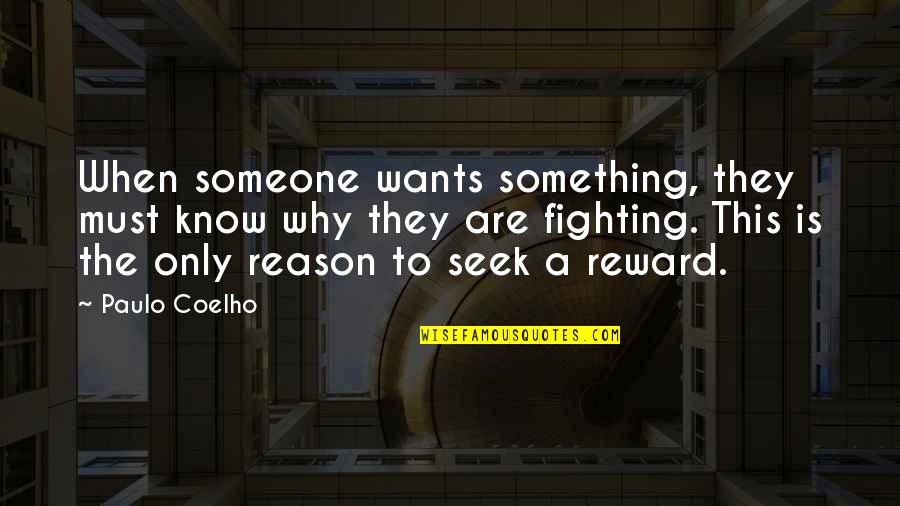 Zwingli Quotes By Paulo Coelho: When someone wants something, they must know why