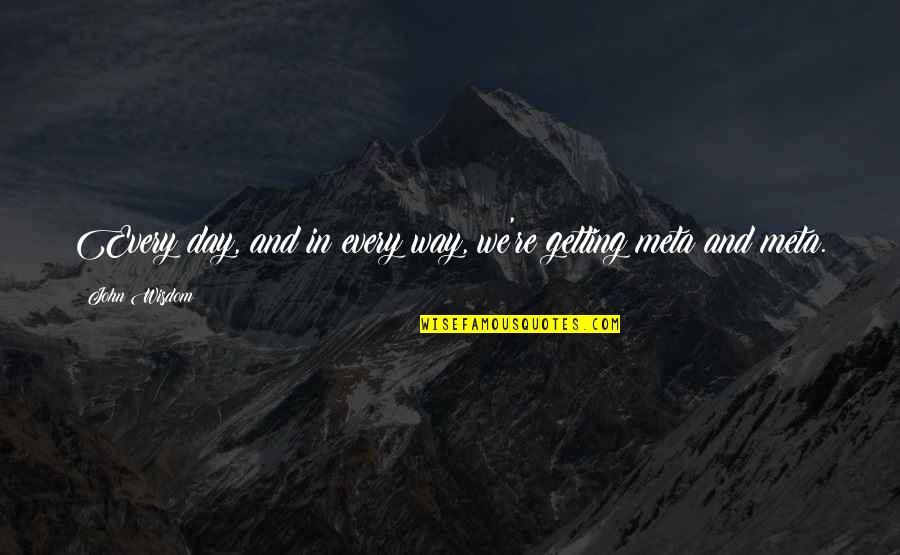 Zwinglis View Quotes By John Wisdom: Every day, and in every way, we're getting