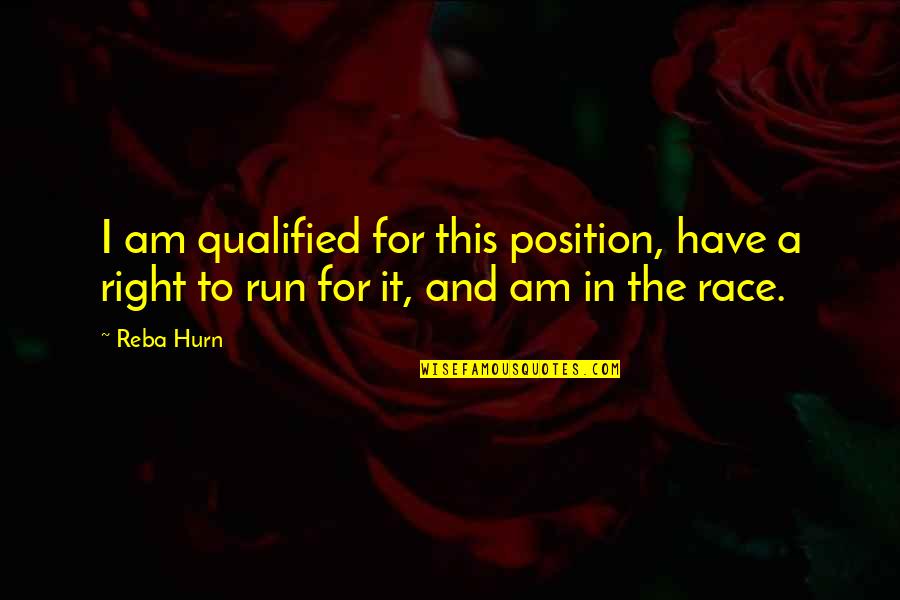 Zwirn And Saulino Quotes By Reba Hurn: I am qualified for this position, have a