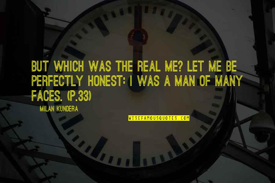 Zwischendurch Mal Hoeren Quotes By Milan Kundera: But which was the real me? Let me Zwischendurch Mal Hoeren Quotes By Milan Kundera: But which was the real me? Let me